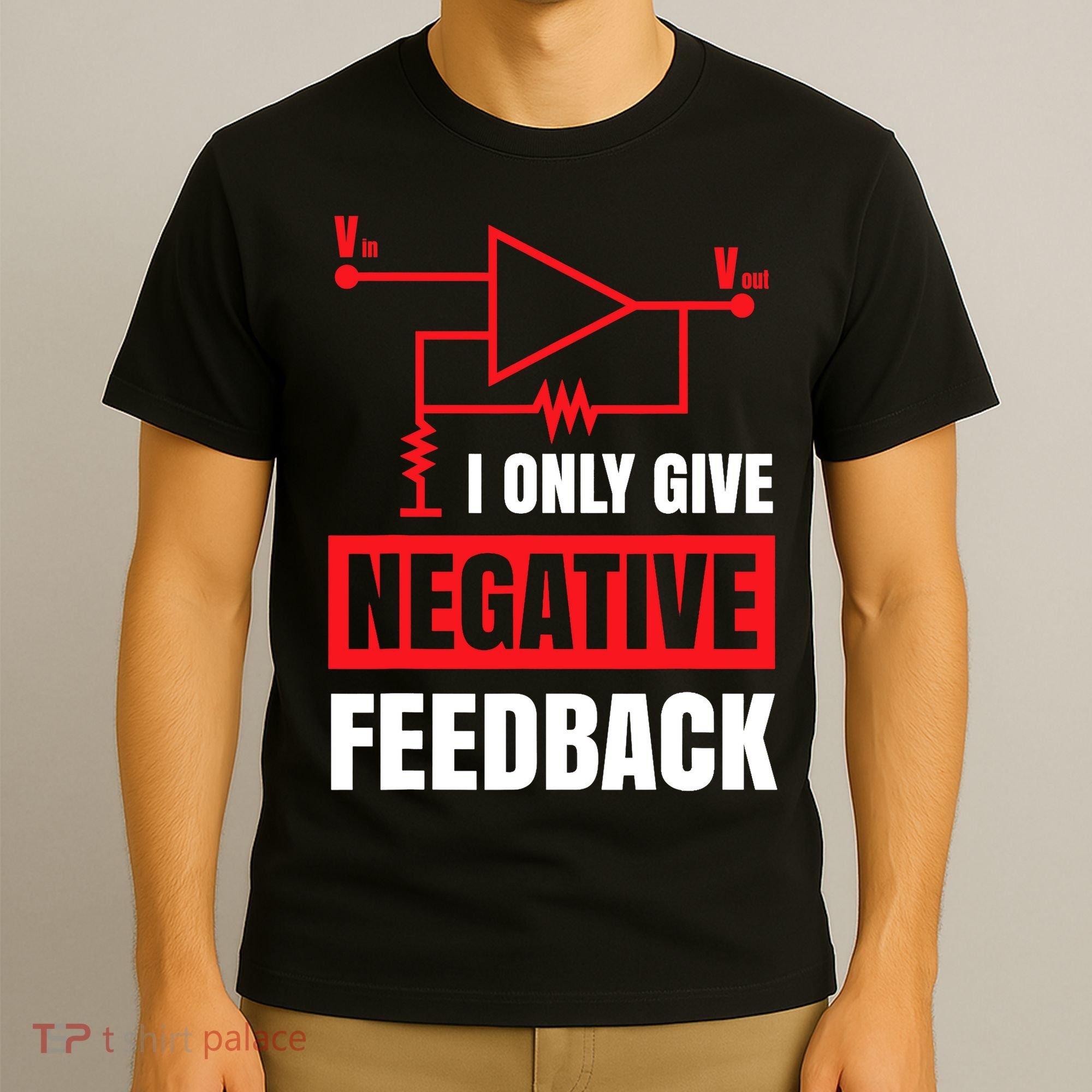 I Only Give Negative Feedback Electrical Funny Engineer T-Shirt
