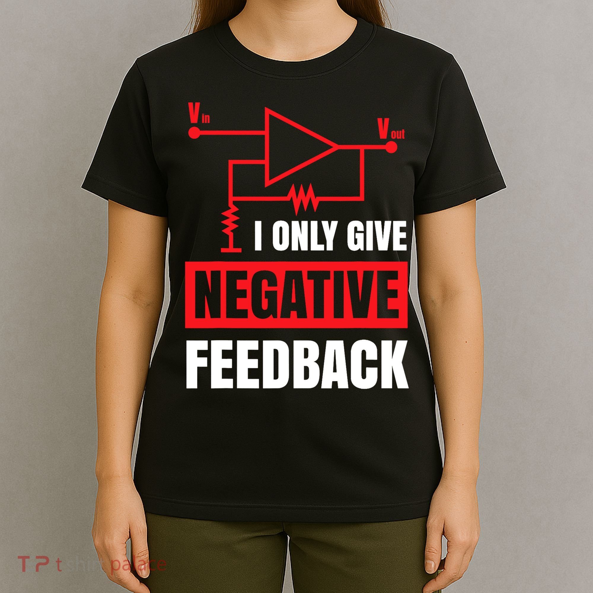 I Only Give Negative Feedback Electrical Funny Engineer T-Shirt