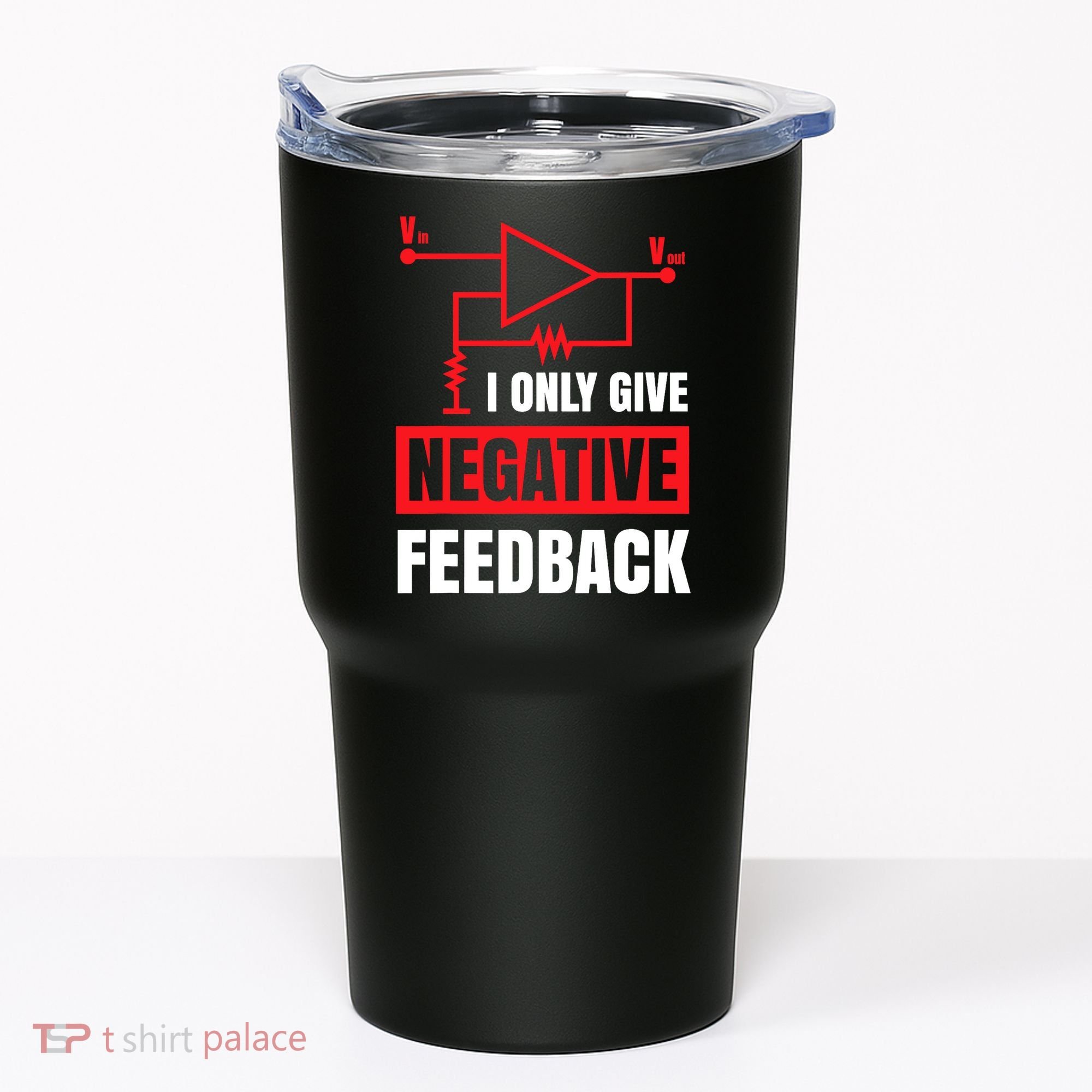 I Only Give Negative Feedback Electrical Funny Engineer Tumbler