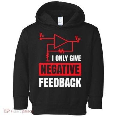 I Only Give Negative Feedback Electrical Funny Engineer Toddler Hoodie