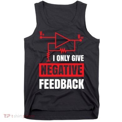 I Only Give Negative Feedback Electrical Funny Engineer Tank Top