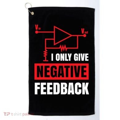 I Only Give Negative Feedback Electrical Funny Engineer Golf Towel