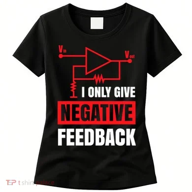 I Only Give Negative Feedback Electrical Funny Engineer Women's T-Shirt