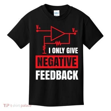 I Only Give Negative Feedback Electrical Funny Engineer Kids T-Shirt