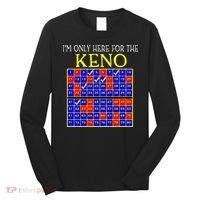 IM Only Here For The Keno Funny Keno Lovers Long Sleeve Shirt thumb 0