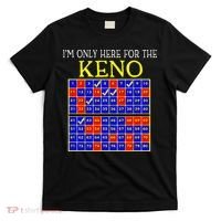 IM Only Here For The Keno Funny Keno Lovers T-Shirt thumb 0