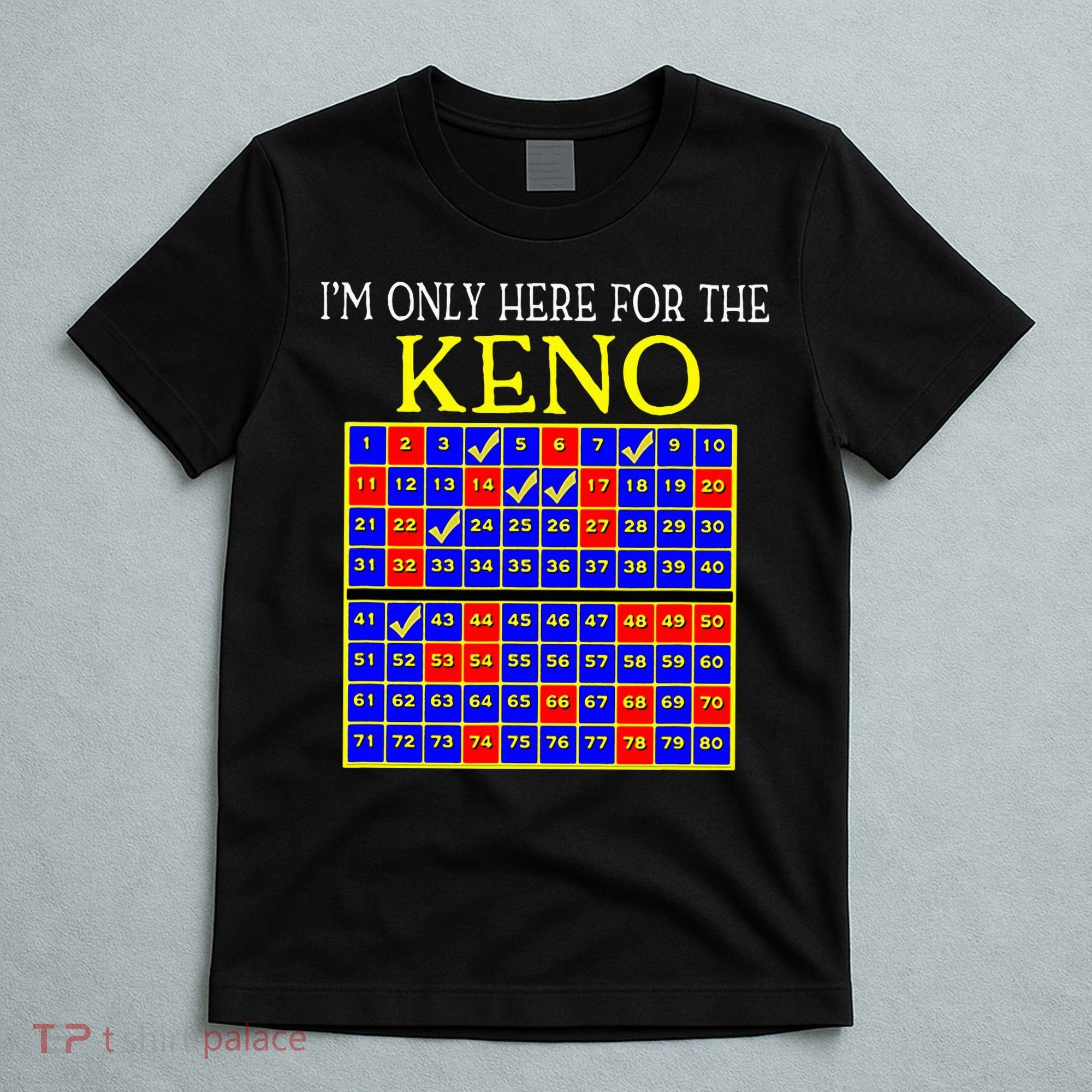 IM Only Here For The Keno Funny Keno Lovers T-Shirt