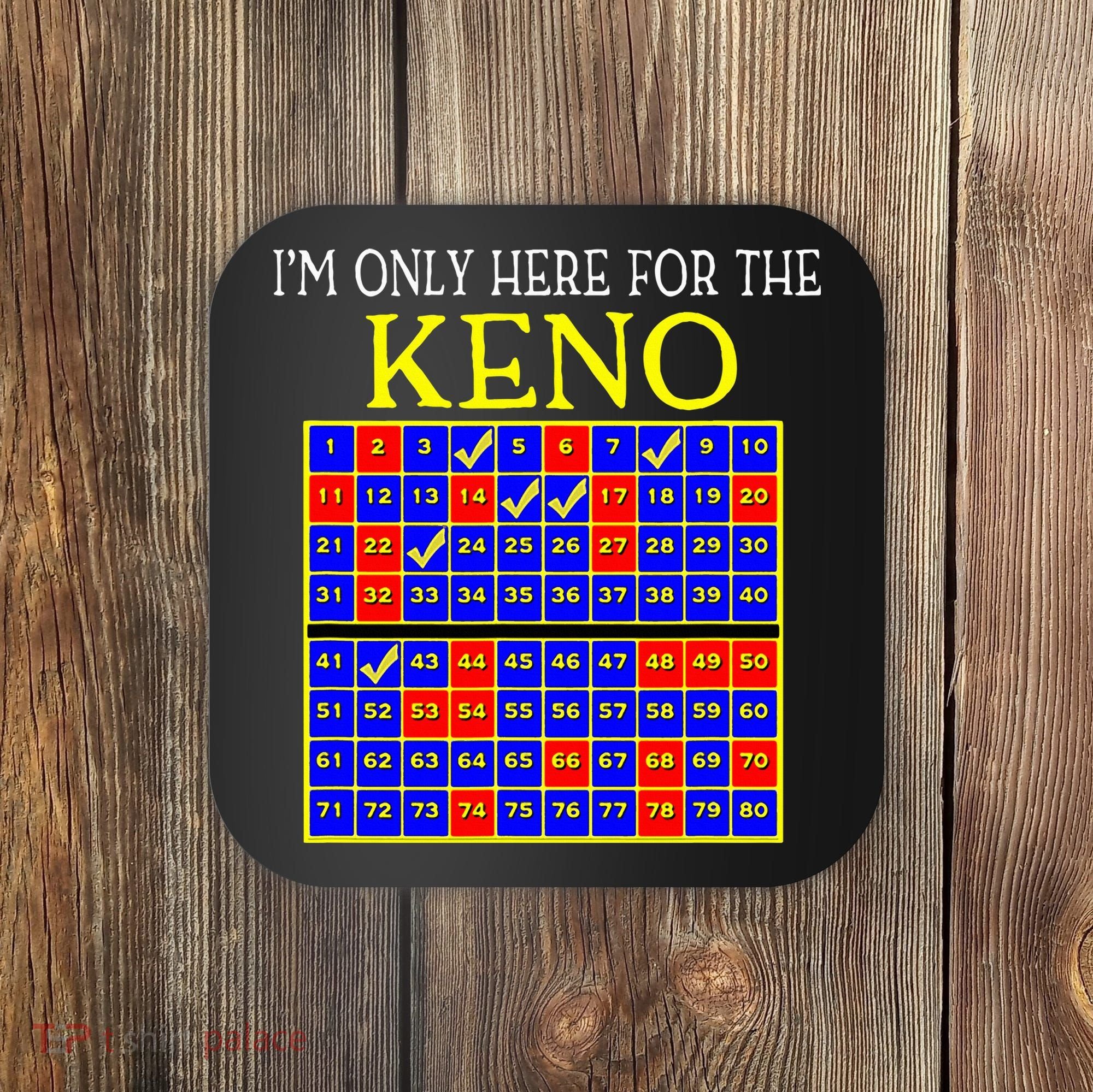 IM Only Here For The Keno Funny Keno Lovers Coaster