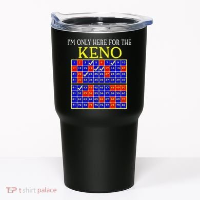 IM Only Here For The Keno Funny Keno Lovers Tumbler