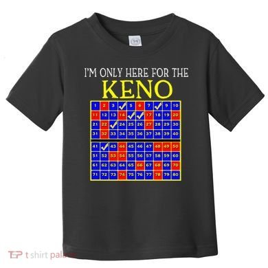 IM Only Here For The Keno Funny Keno Lovers Toddler T-Shirt