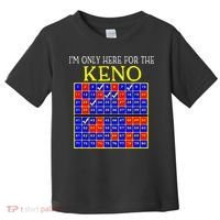 IM Only Here For The Keno Funny Keno Lovers Toddler T-Shirt thumb 0