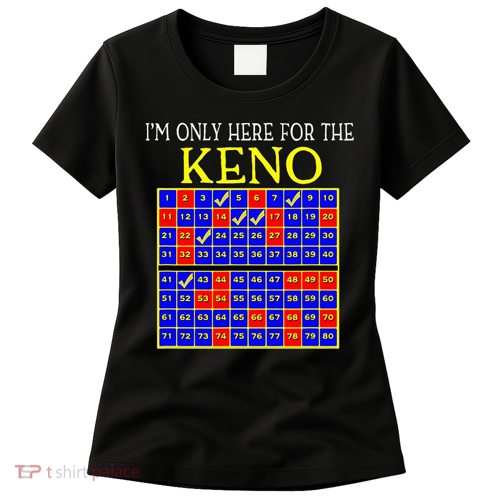 IM Only Here For The Keno Funny Keno Lovers Women's T-Shirt