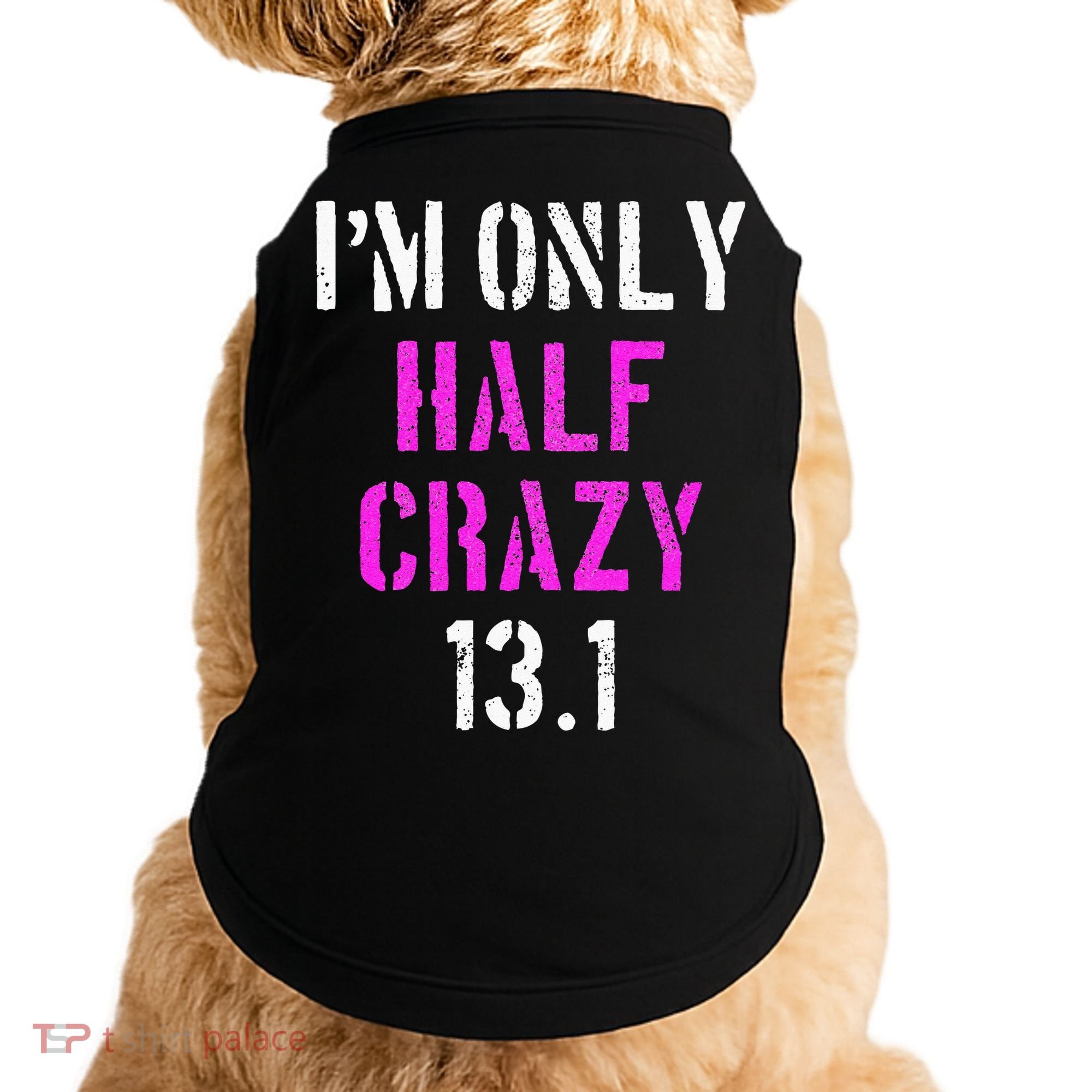 Im Only Half Crazy 13.1 Half Marathon Funny Running Gift Doggie Tank