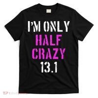 Im Only Half Crazy 13.1 Half Marathon Funny Running Gift T-Shirt thumb 0