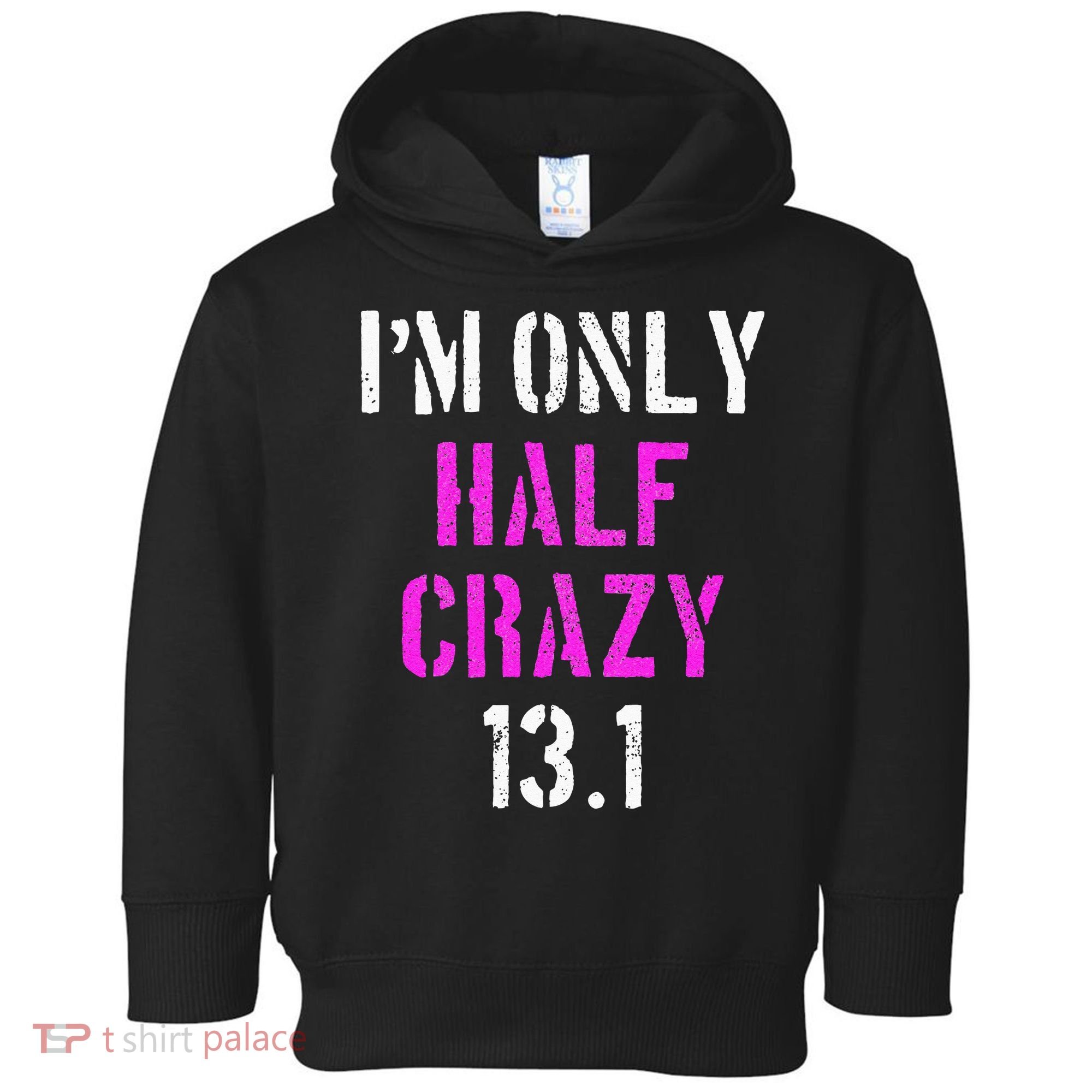 Im Only Half Crazy 13.1 Half Marathon Funny Running Gift Toddler Hoodie