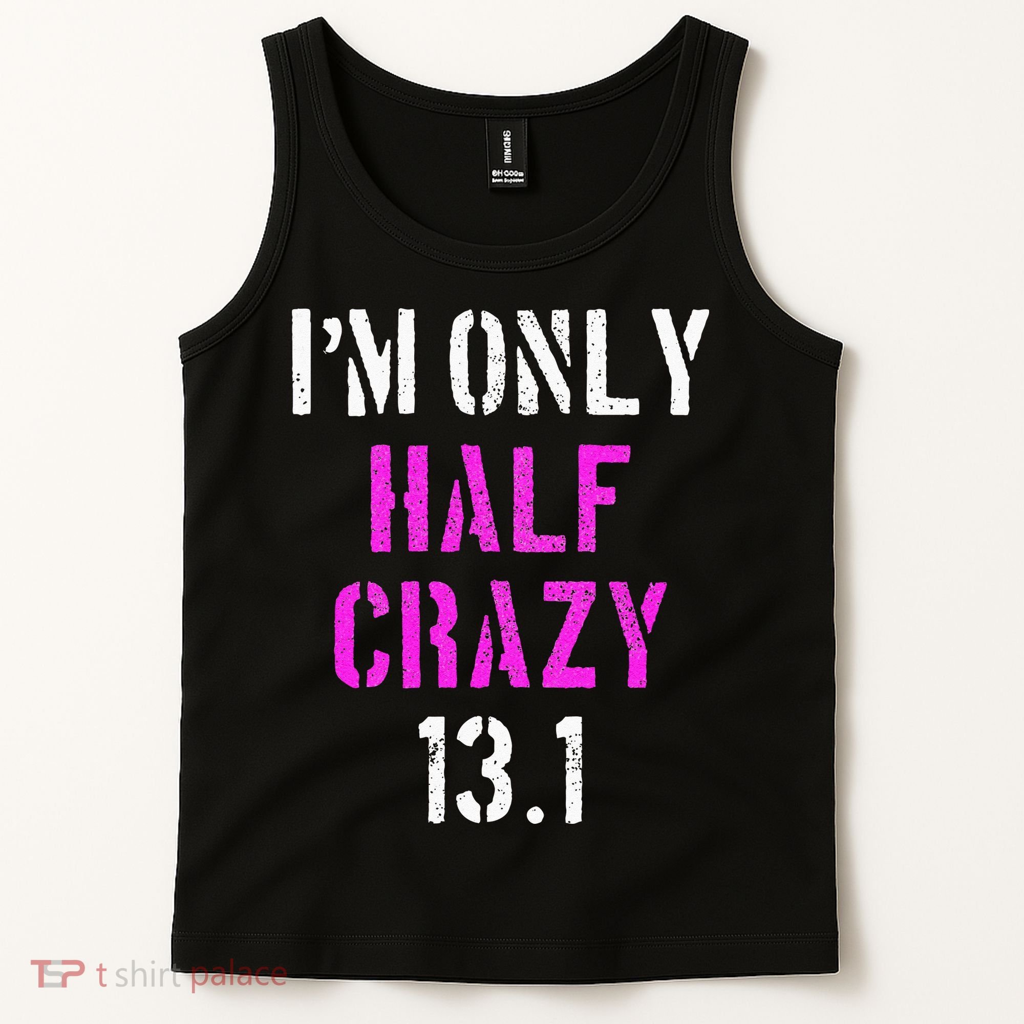 Im Only Half Crazy 13.1 Half Marathon Funny Running Gift Tank Top