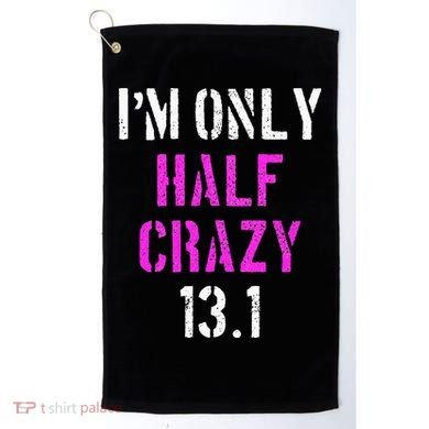 Im Only Half Crazy 13.1 Half Marathon Funny Running Gift Golf Towel