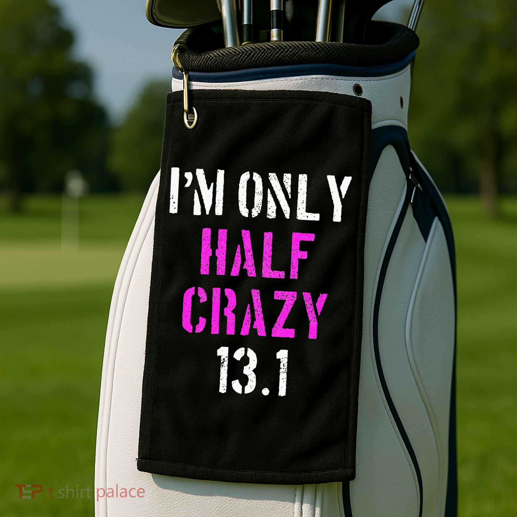 Im Only Half Crazy 13.1 Half Marathon Funny Running Gift Golf Towel