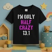 Im Only Half Crazy 13.1 Half Marathon Funny Running Gift Toddler T-Shirt thumb 3