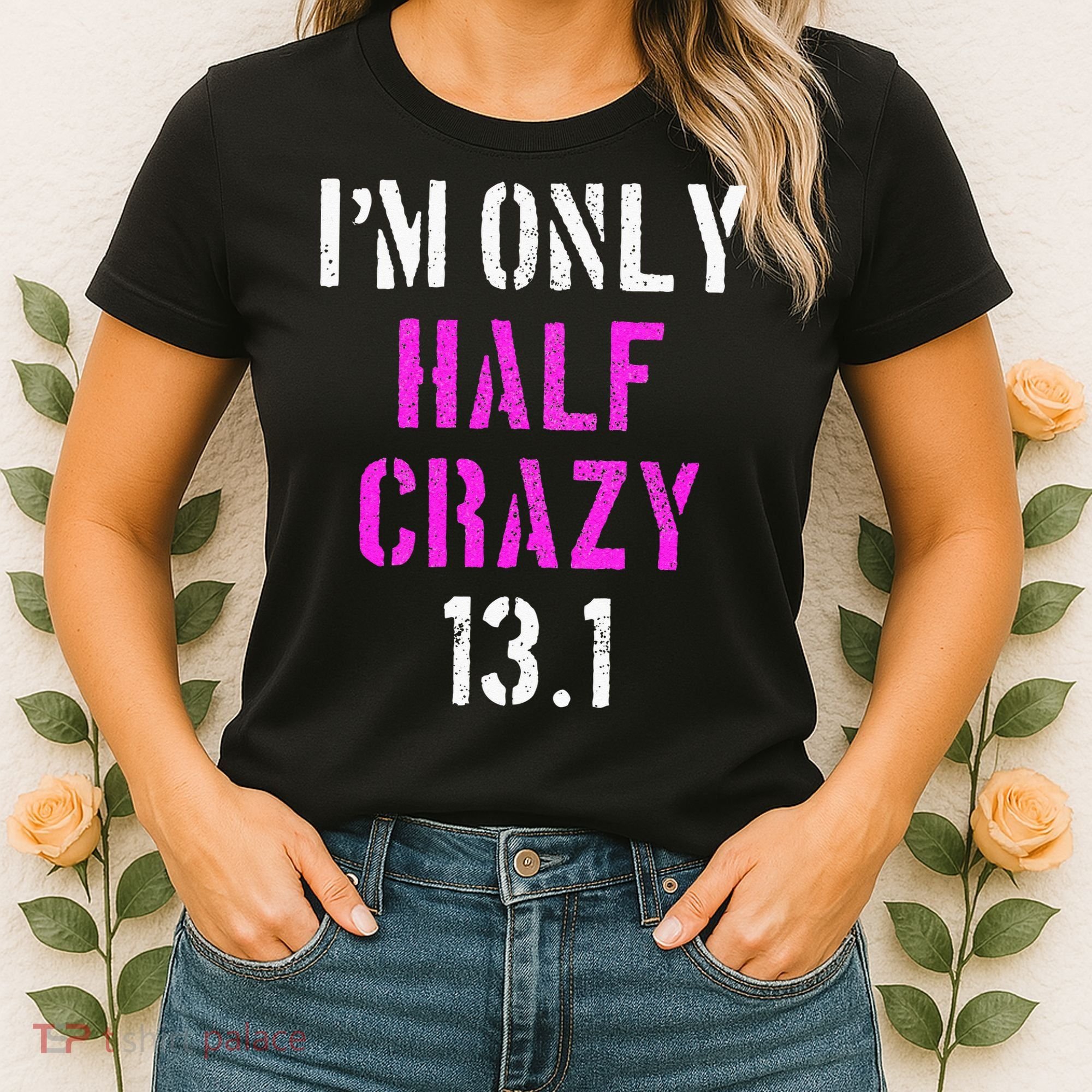 Im Only Half Crazy 13.1 Half Marathon Funny Running Gift Women's T-Shirt