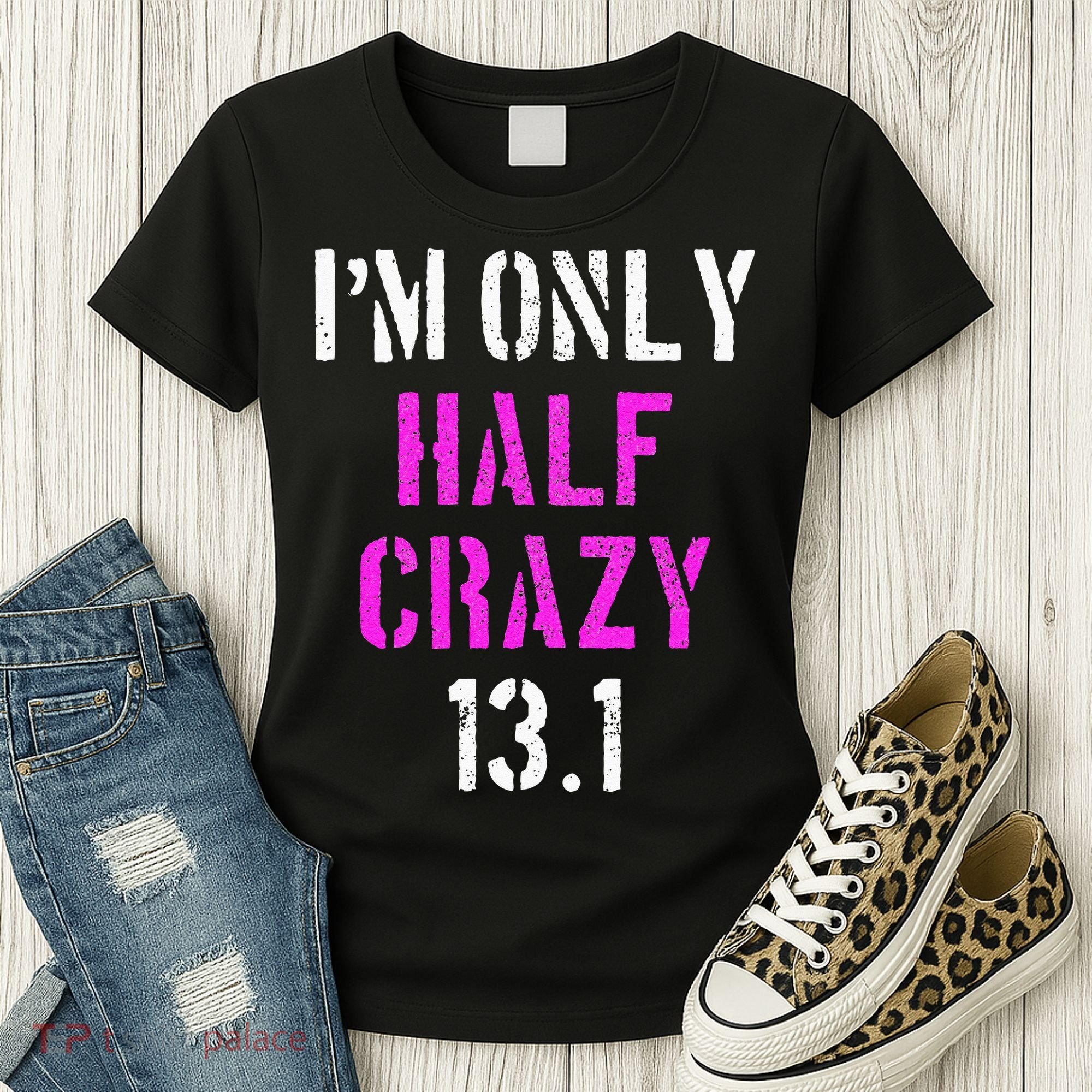 Im Only Half Crazy 13.1 Half Marathon Funny Running Gift Women's T-Shirt