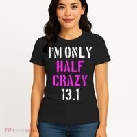 Im Only Half Crazy 13.1 Half Marathon Funny Running Gift Women's T-Shirt thumb 4