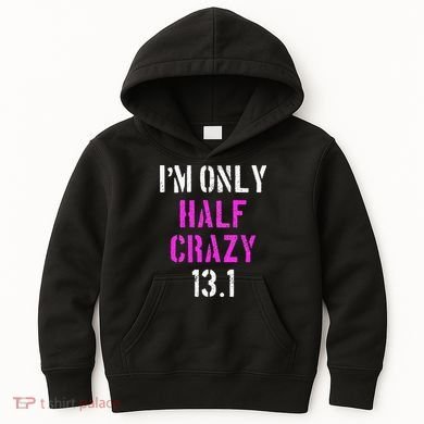 Im Only Half Crazy 13.1 Half Marathon Funny Running Gift Kids Hoodie