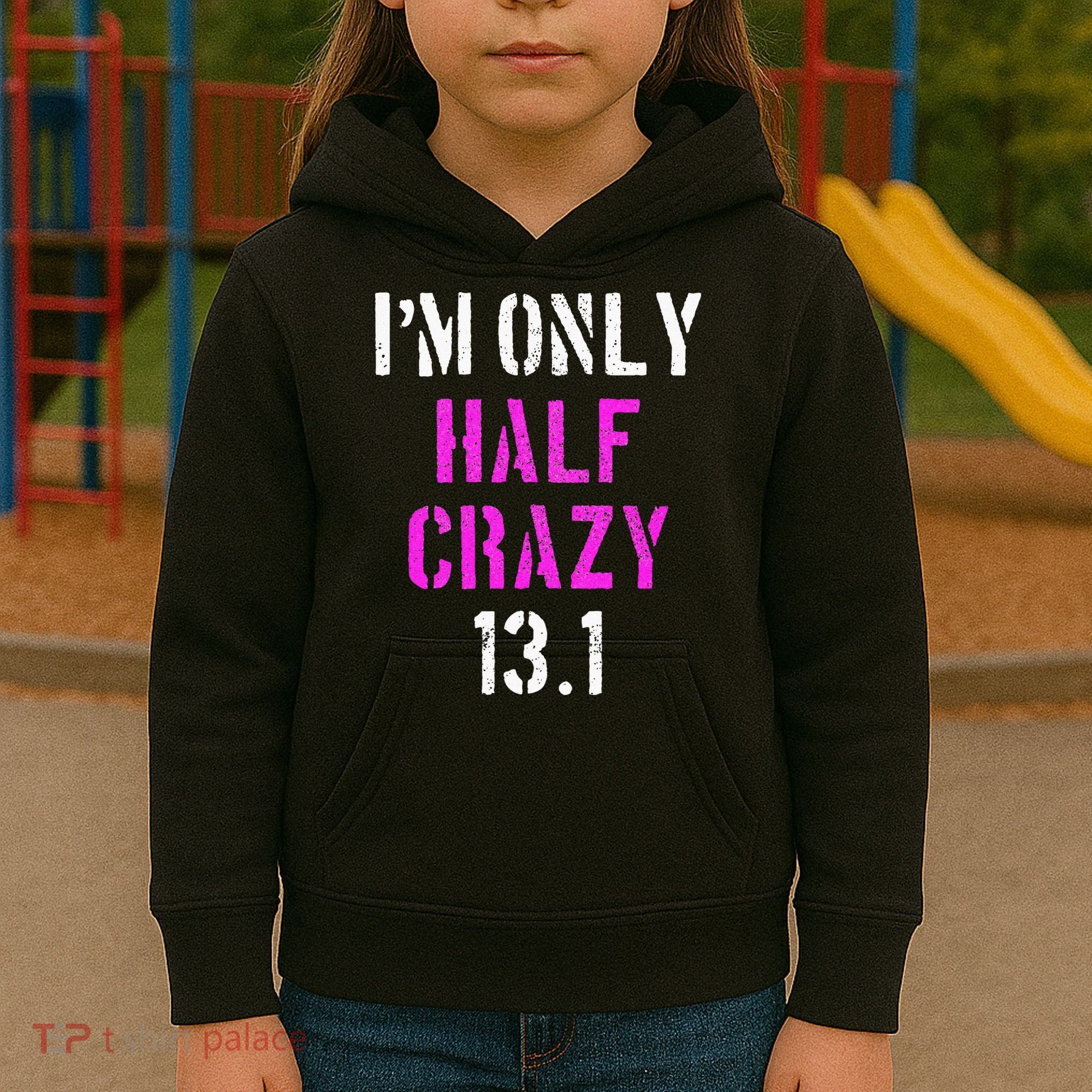 Im Only Half Crazy 13.1 Half Marathon Funny Running Gift Kids Hoodie