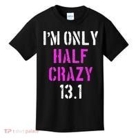Im Only Half Crazy 13.1 Half Marathon Funny Running Gift Kids T-Shirt thumb 0