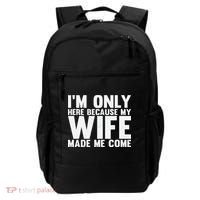 IM Only Here Because My Wife Made Me Come Funny Husband Backpack thumb 0