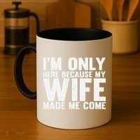 IM Only Here Because My Wife Made Me Come Funny Husband Coffee Mug thumb 4