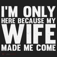 IM Only Here Because My Wife Made Me Come Funny Husband Tumbler thumb 3