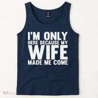 IM Only Here Because My Wife Made Me Come Funny Husband Tank Top thumb 2