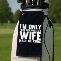 IM Only Here Because My Wife Made Me Come Funny Husband Golf Towel thumb 2