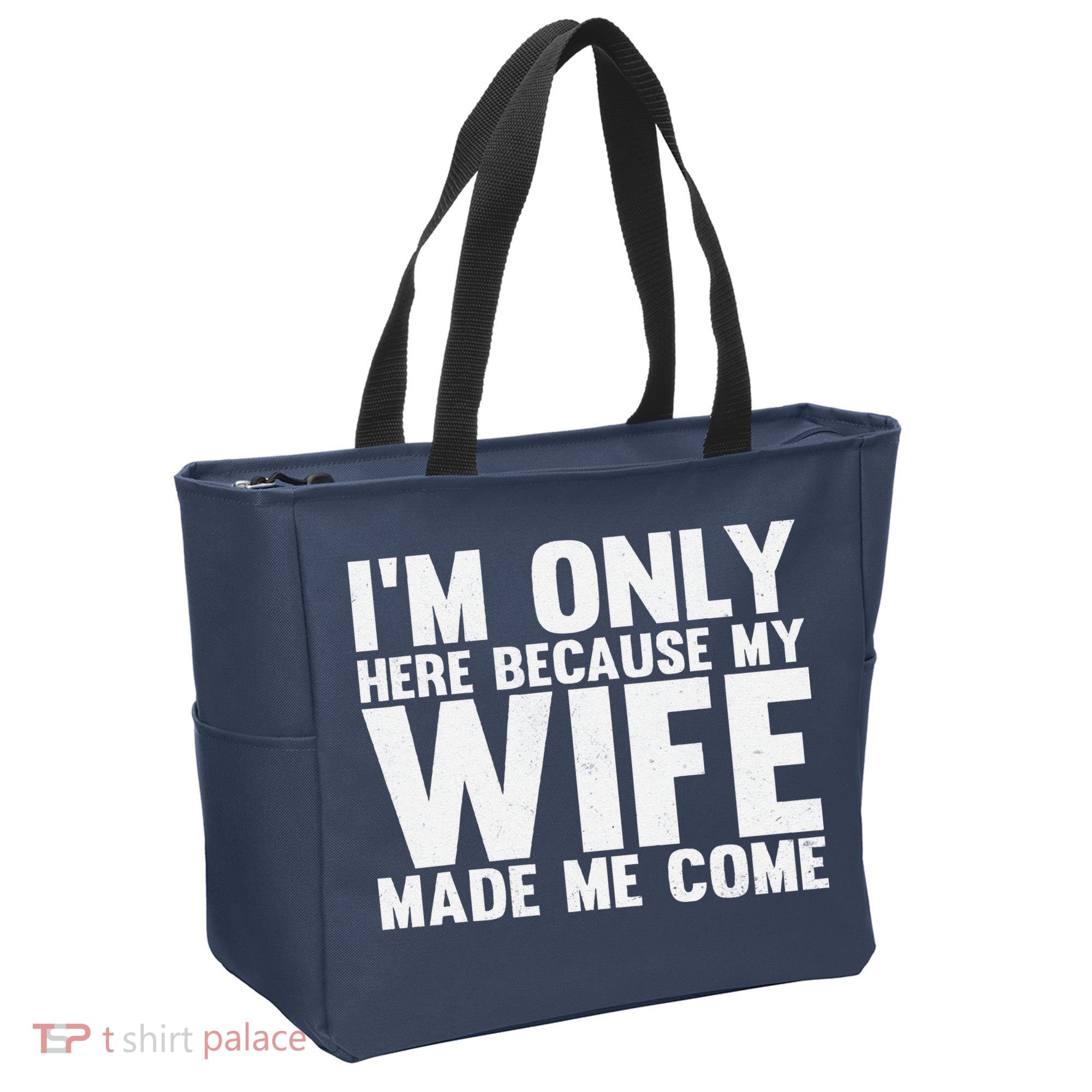 IM Only Here Because My Wife Made Me Come Funny Husband Tote Bag