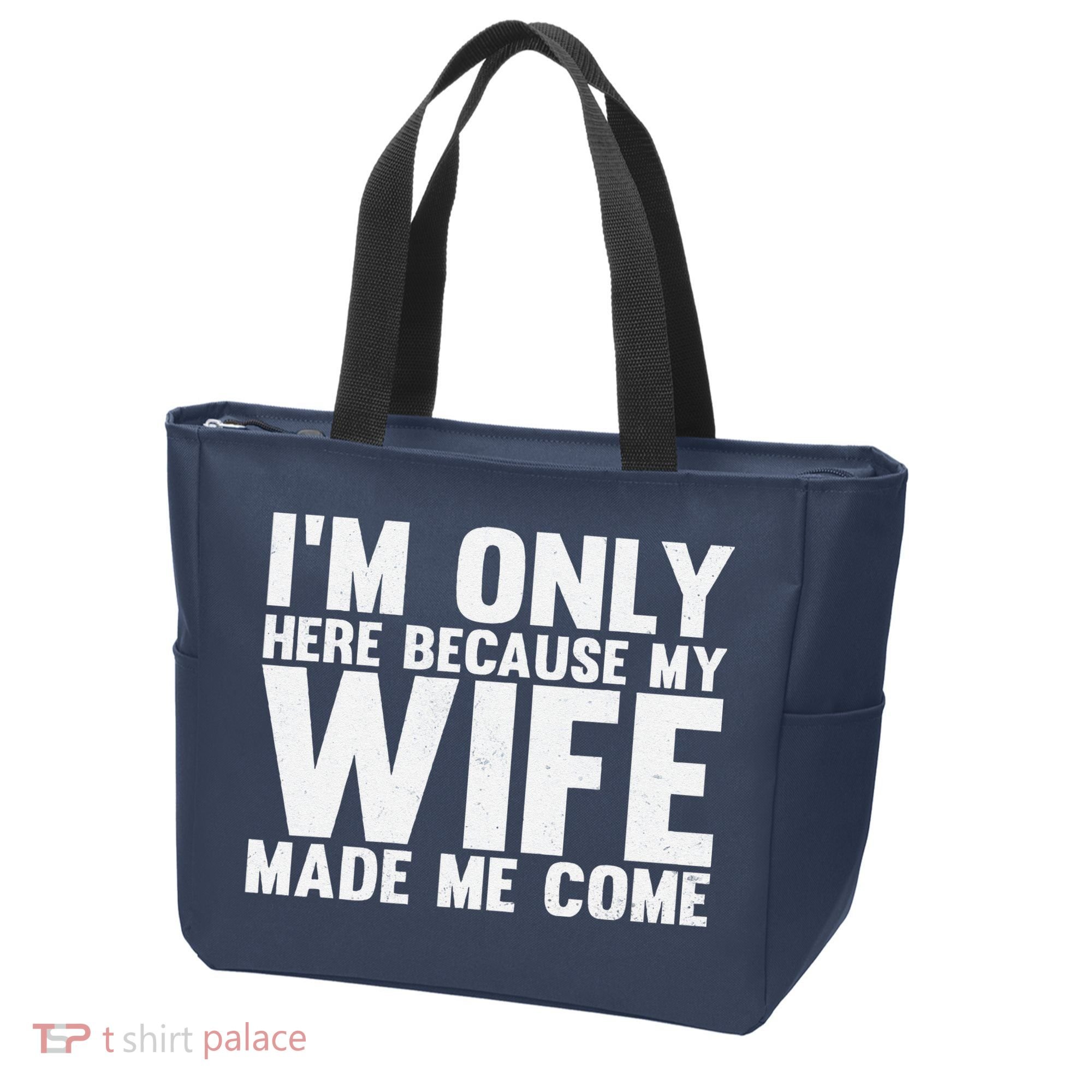 IM Only Here Because My Wife Made Me Come Funny Husband Tote Bag