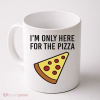 I'm Only Here For The Pizza Foodie Funny Coffee Mug thumb 0
