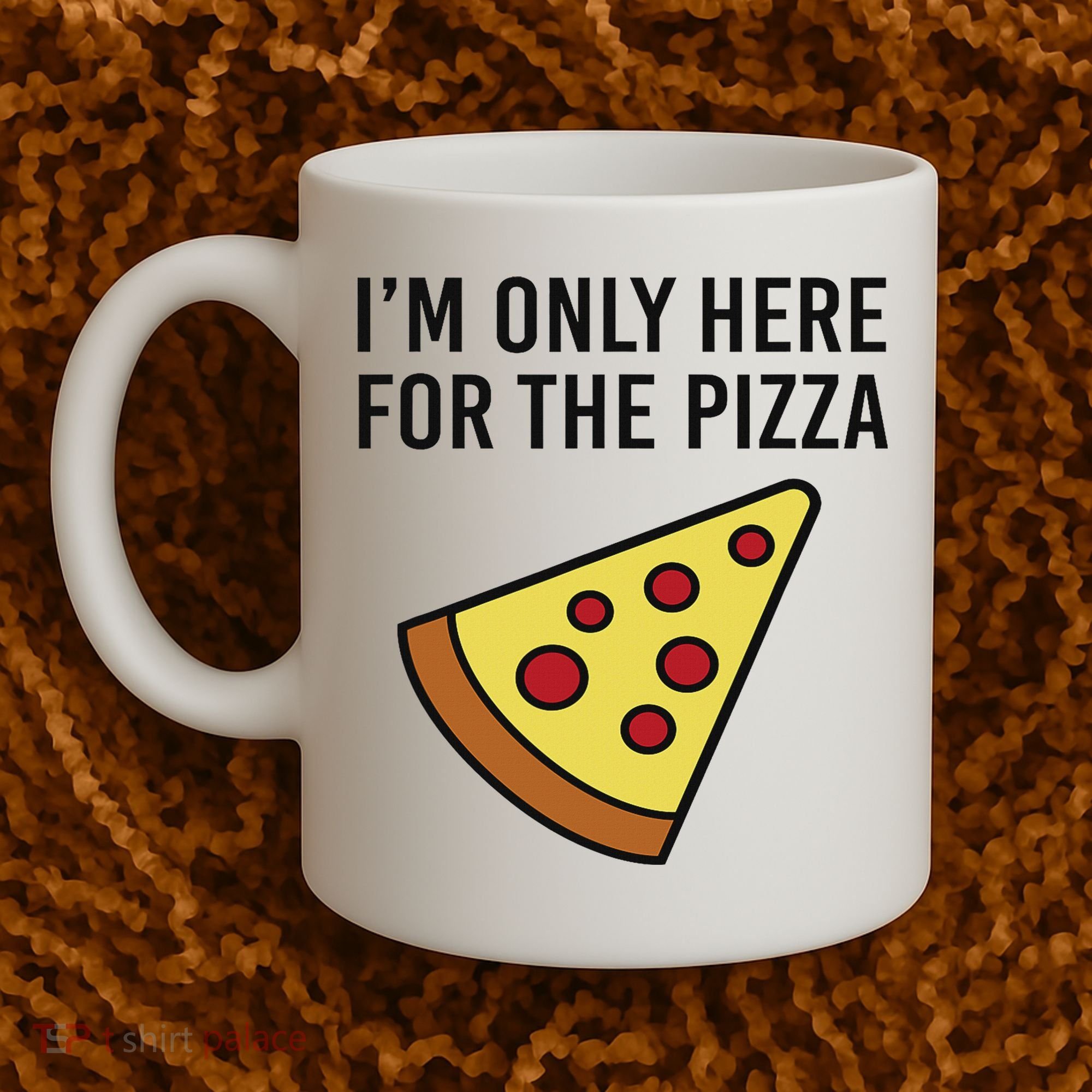 I'm Only Here For The Pizza Foodie Funny Coffee Mug