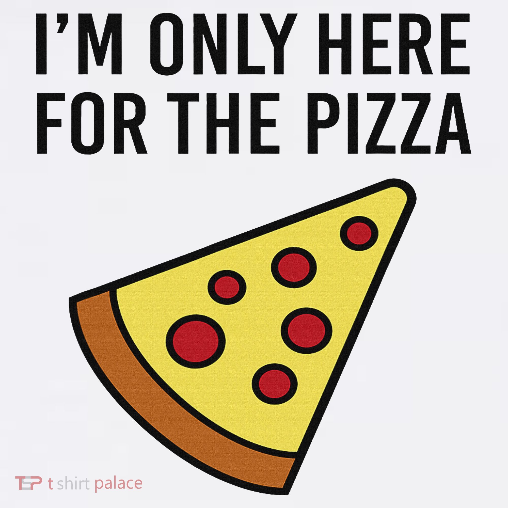 I'm Only Here For The Pizza Foodie Funny Women's Hoodie