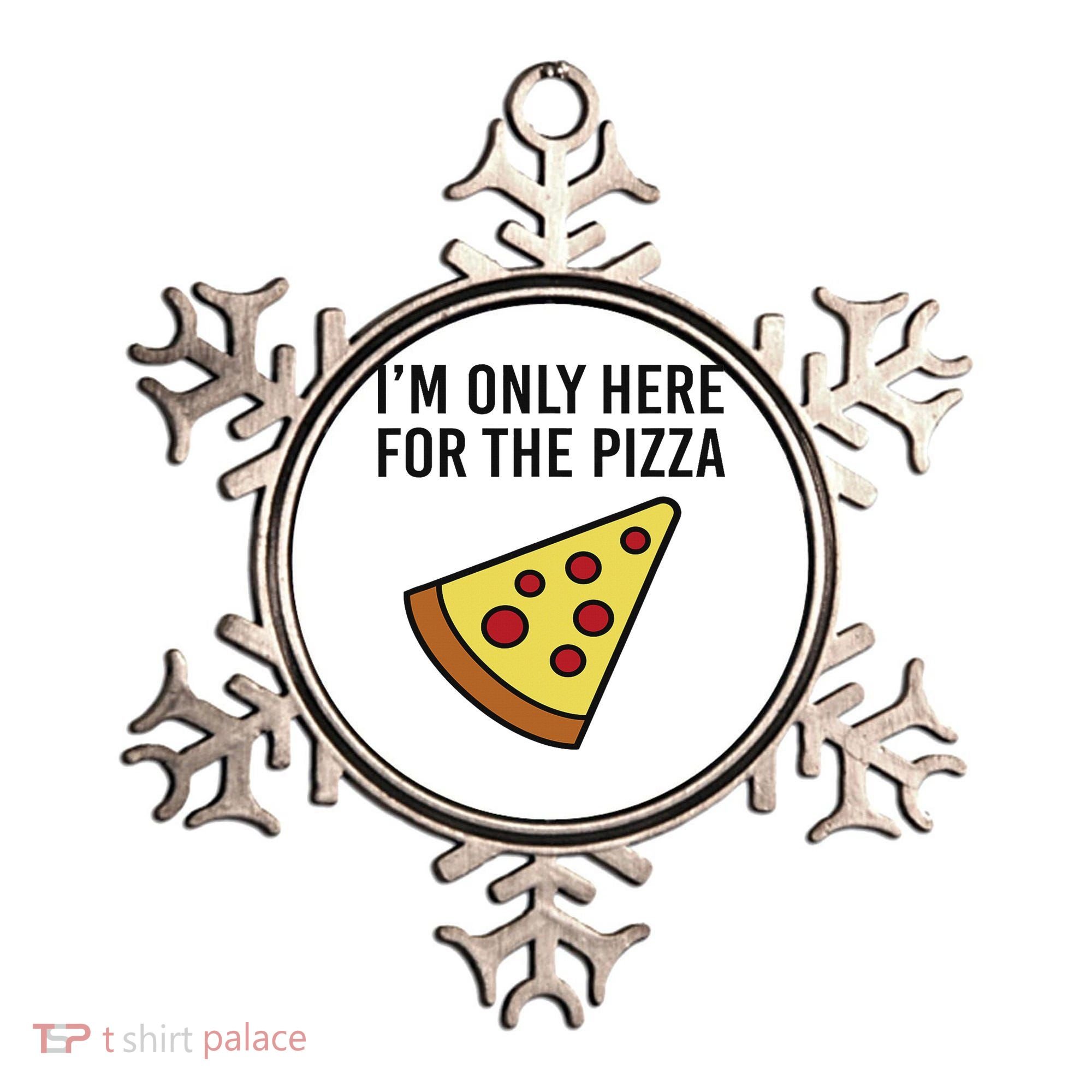 I'm Only Here For The Pizza Foodie Funny Ornament