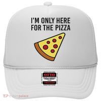 I'm Only Here For The Pizza Foodie Funny Hat thumb 0