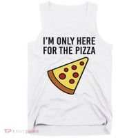 I'm Only Here For The Pizza Foodie Funny Tank Top thumb 0