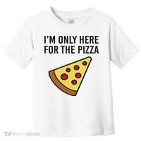 I'm Only Here For The Pizza Foodie Funny Toddler T-Shirt thumb 0