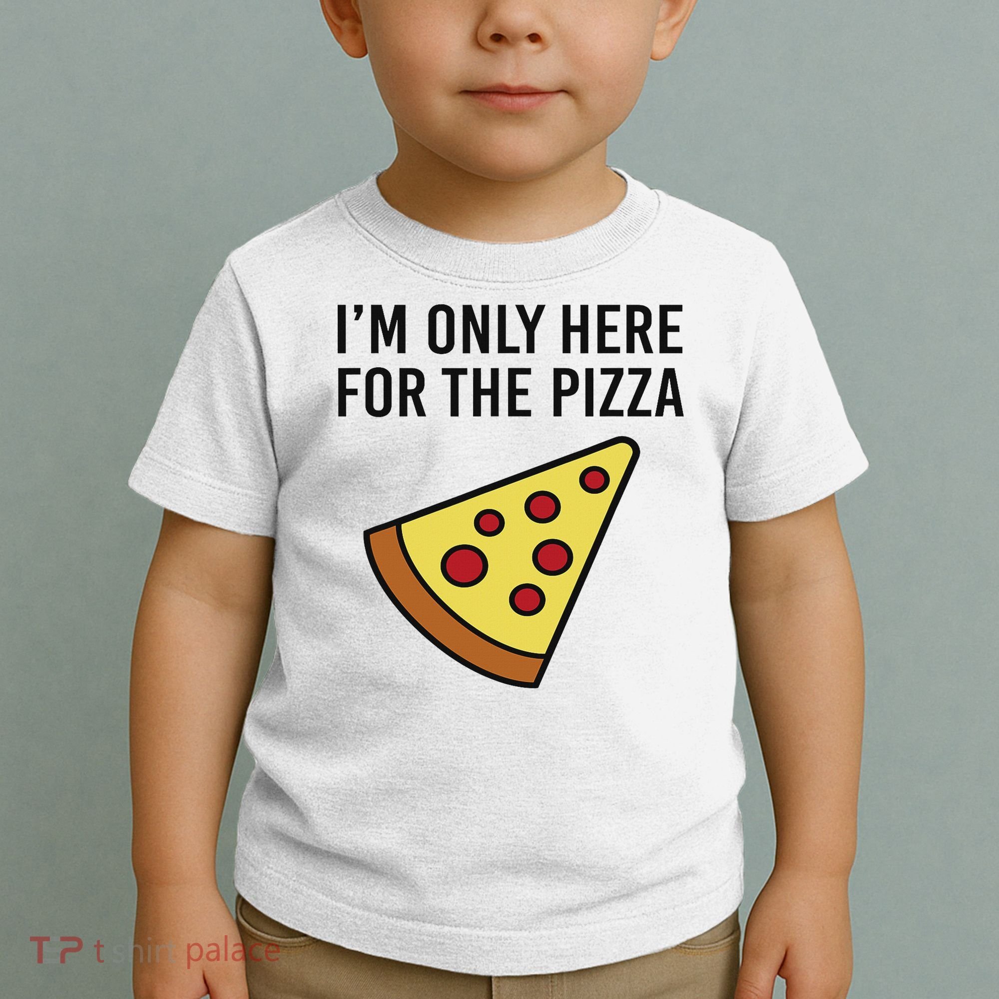 I'm Only Here For The Pizza Foodie Funny Toddler T-Shirt