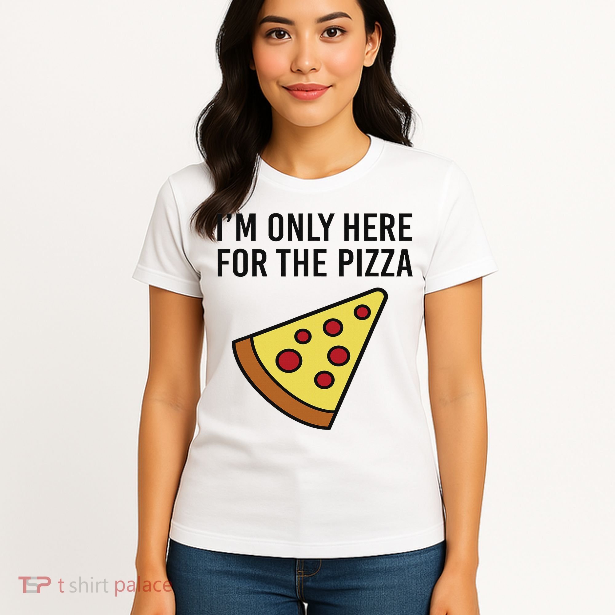 I'm Only Here For The Pizza Foodie Funny Women's T-Shirt