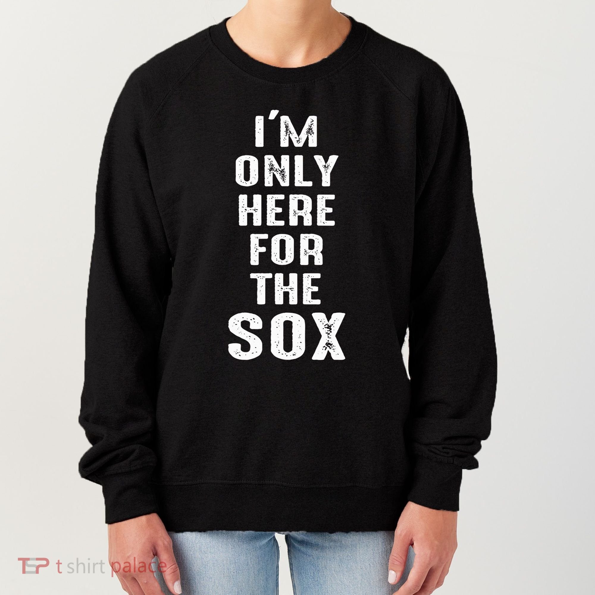 IM Only Here For The Sox Sports Women's Sweatshirt
