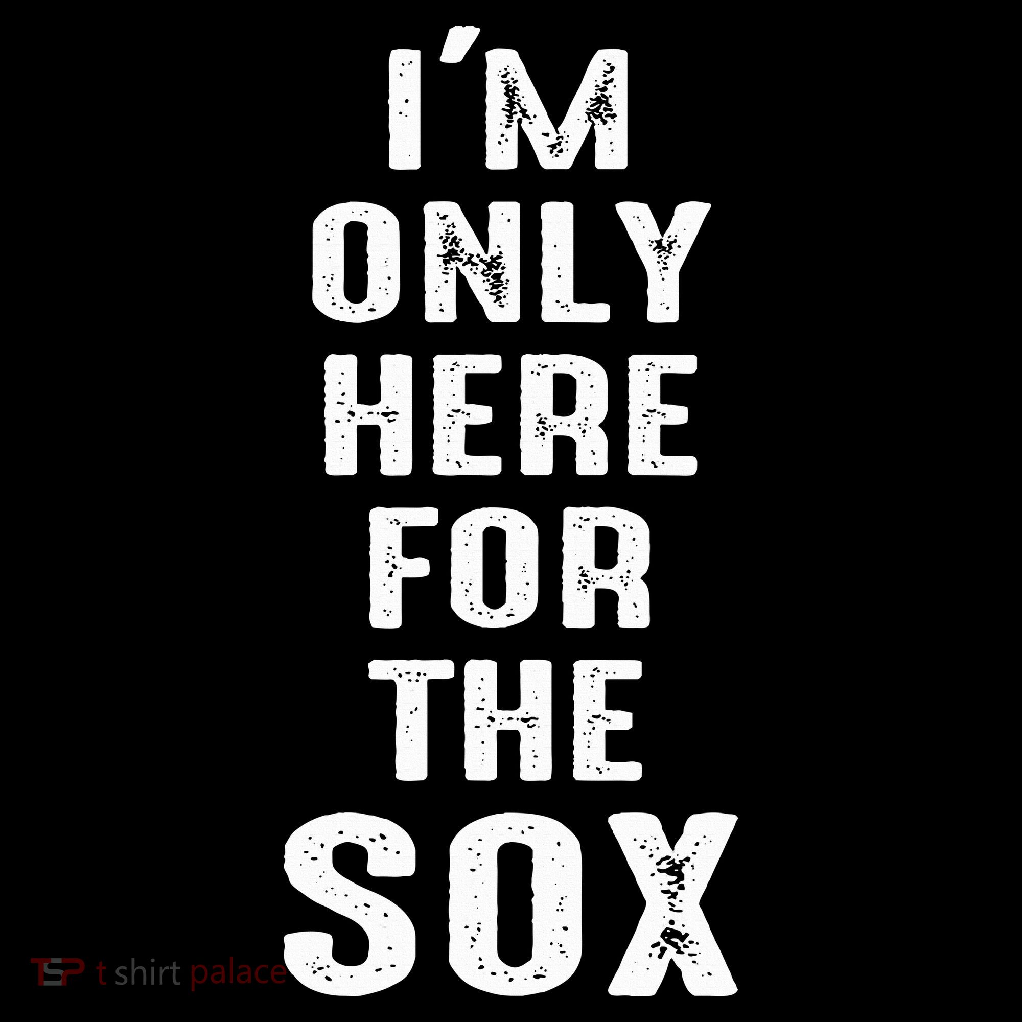 IM Only Here For The Sox Sports Women's Hoodie