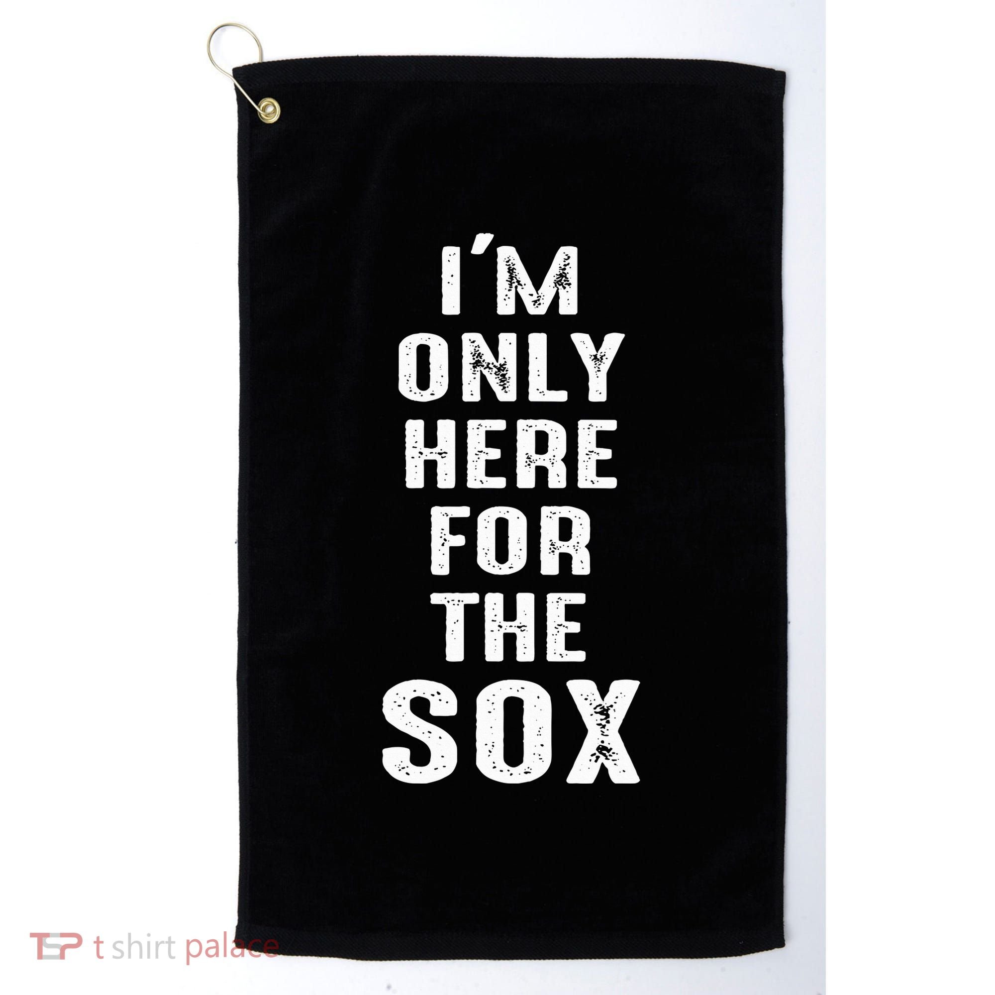 IM Only Here For The Sox Sports Golf Towel