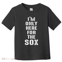 IM Only Here For The Sox Sports Toddler T-Shirt thumb 0