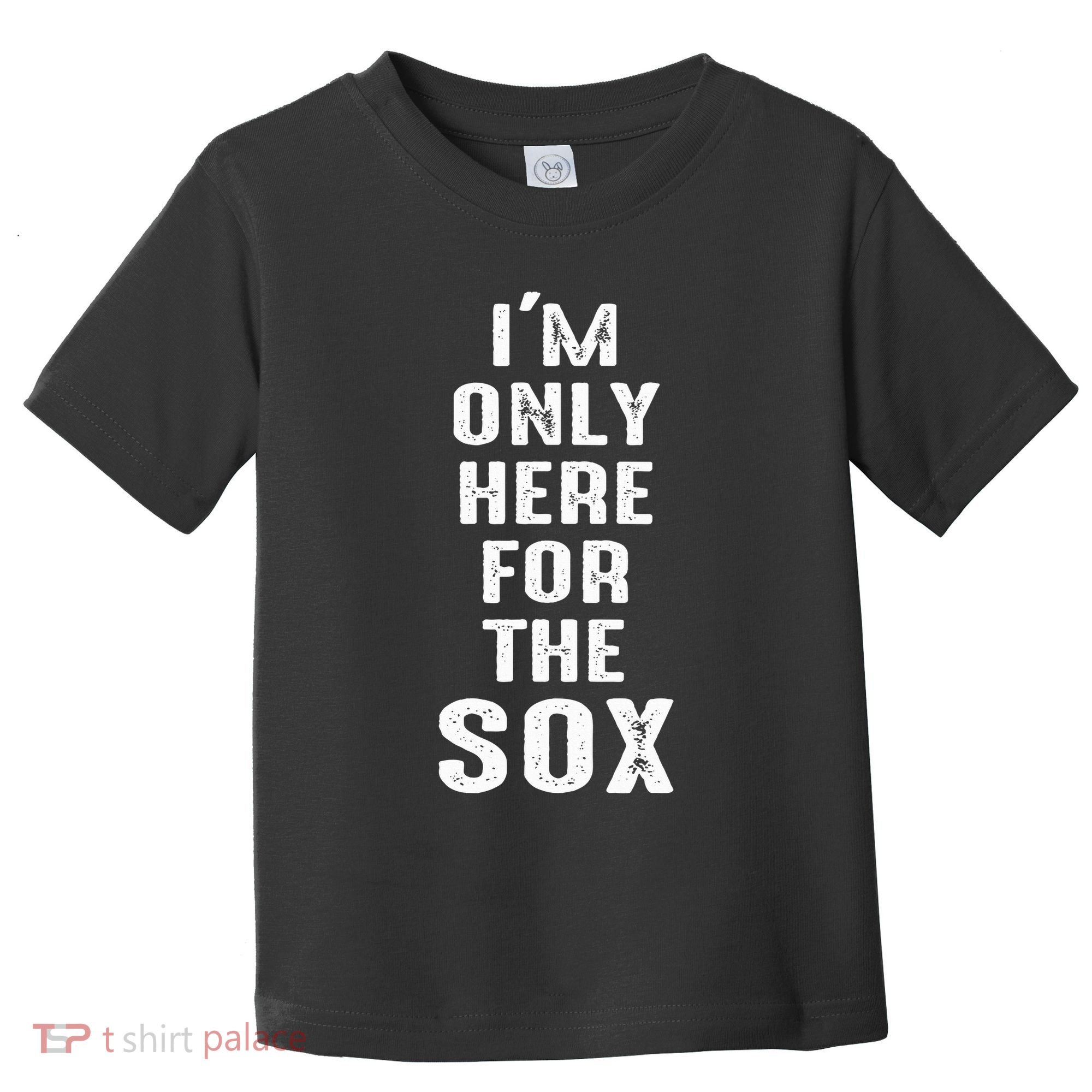 IM Only Here For The Sox Sports Toddler T-Shirt